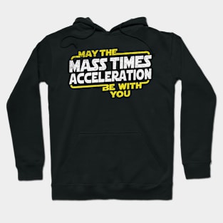 Mass Time Acceleration be with you Hoodie